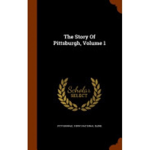 The Story of Pittsburgh, Volume 1