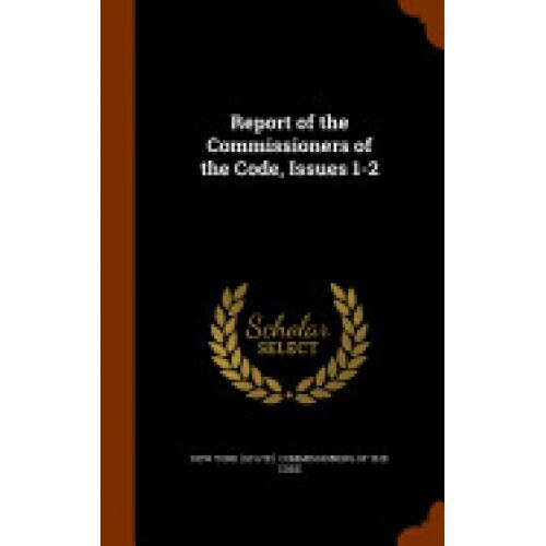 Report of the Commissioners of the Code, Issues 1-2
