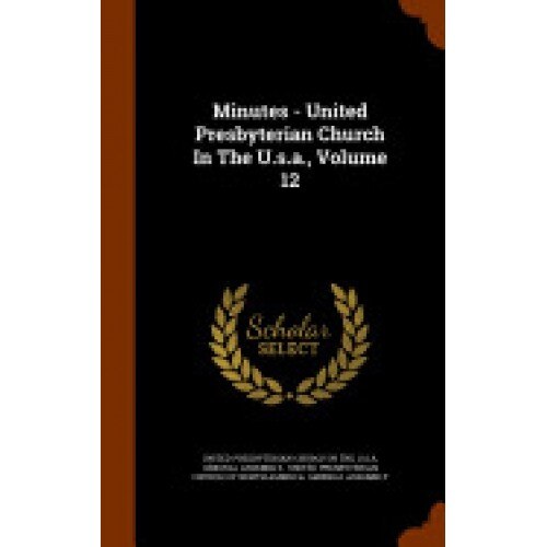 Minutes - United Presbyterian Church in the U.S.A., Volume 12