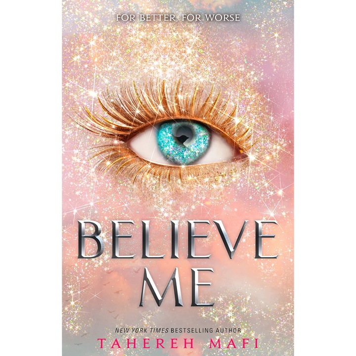 Believe Me - Tahereh Mafi, editia 2021