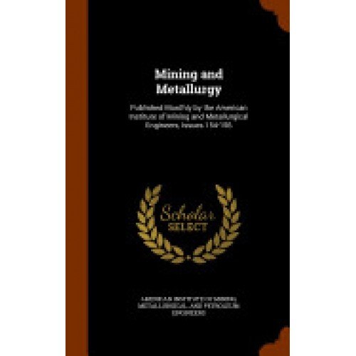 Mining and Metallurgy: Published Monthly by the American Institute of Mining and Metallurgical Engineers, Issues 154-156