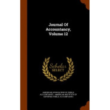 Journal of Accountancy, Volume 12 Journal of Accountancy, Volume 12