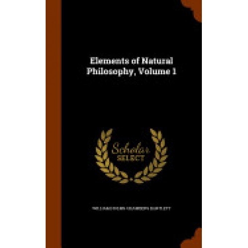 Elements of Natural Philosophy, Volume 1