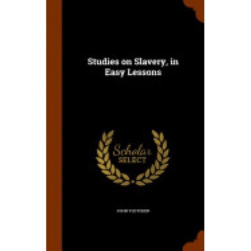Studies on Slavery, in Easy Lessons