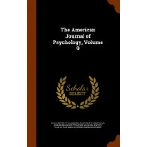 The American Journal of Psychology, Volume 9