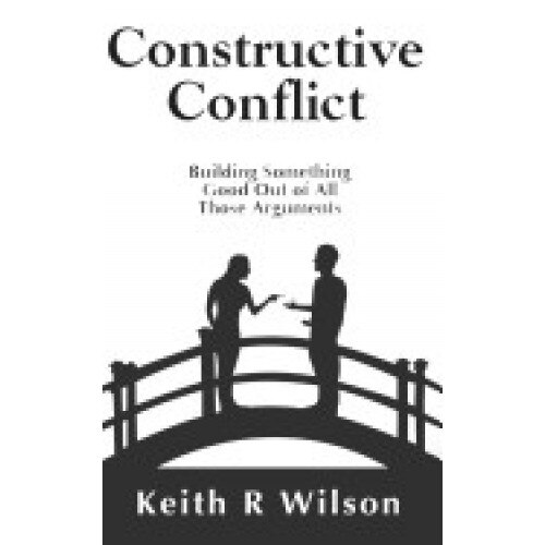 Constructive Conflict: Building Something Good Out of All Those Arguments