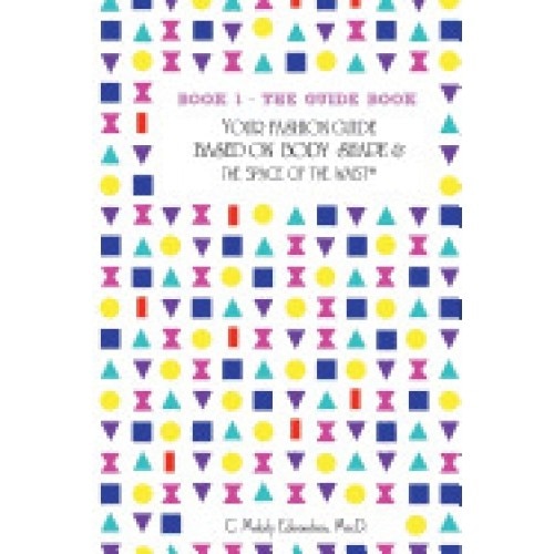 Book 1 - The Guide Book: Your Fashion Guide Based on Body Shape & the Space of the Waist(r)