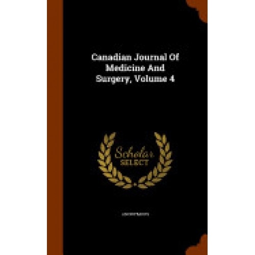 Canadian Journal of Medicine and Surgery, Volume 4