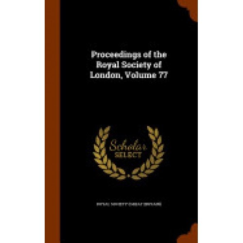 Proceedings of the Royal Society of London, Volume 77