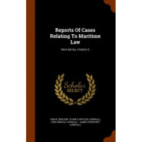 Reports of Cases Relating to Maritime Law: New Series, Volume 6