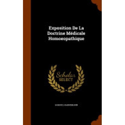 Exposition de La Doctrine Medicale Homoeopathique