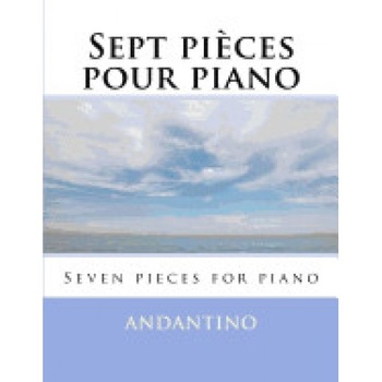 7 Pieces Pour Piano: 7 Pieces for Piano 7 Pieces Pour Piano: 7 Pieces for Piano
