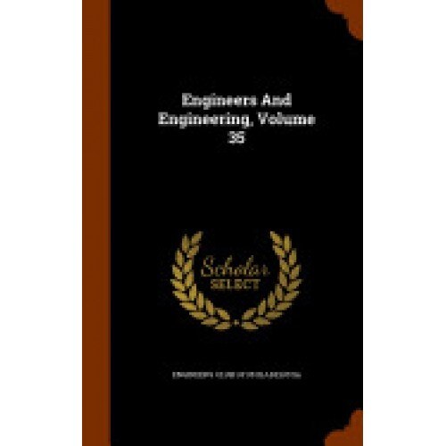 Engineers and Engineering, Volume 35