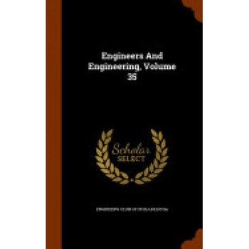 Engineers and Engineering, Volume 35 Engineers and Engineering, Volume 35
