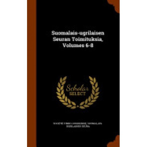 Suomalais-Ugrilaisen Seuran Toimituksia, Volumes 6-8