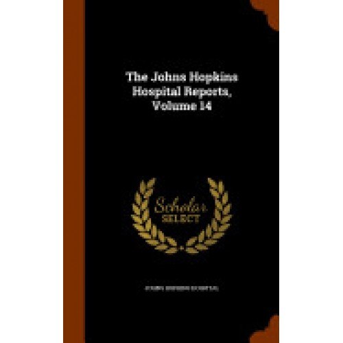 The Johns Hopkins Hospital Reports, Volume 14