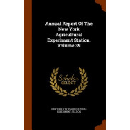 Annual Report of the New York Agricultural Experiment Station, Volume 39