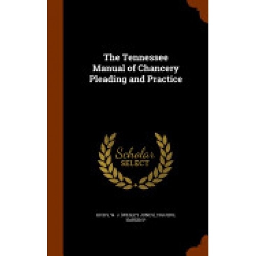 The Tennessee Manual of Chancery Pleading and Practice