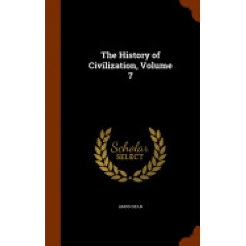 The History of Civilization, Volume 7