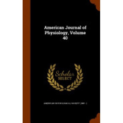 American Journal of Physiology, Volume 40