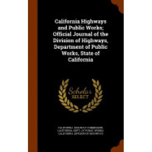 California Highways and Public Works; Official Journal of the Division of Highways, Department of Public Works, State of California