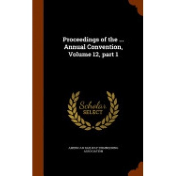 Proceedings of the ... Annual Convention, Volume 12, Part 1 Proceedings of the ... Annual Convention, Volume 12, Part 1