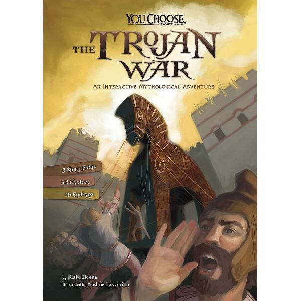 The Trojan War: An Interactive Mythological Adventure - Blake Hoena