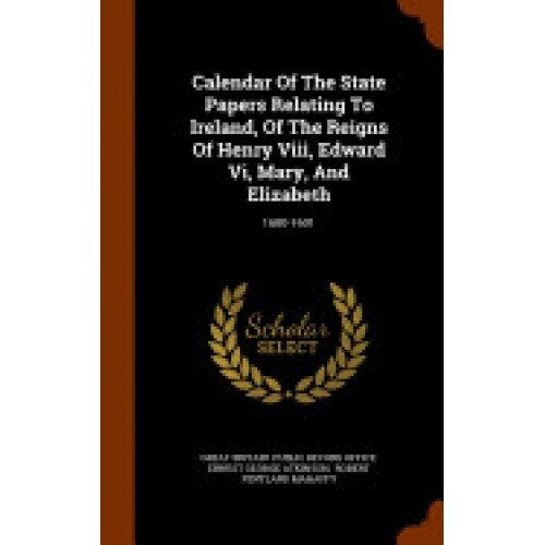 Calendar of the State Papers Relating to Ireland, of the Reigns of Henry VIII, Edward VI, Mary, and Elizabeth: 1600-1601