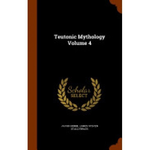 Teutonic Mythology Volume 4