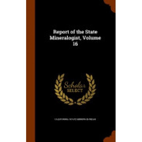 Report of the State Mineralogist, Volume 16