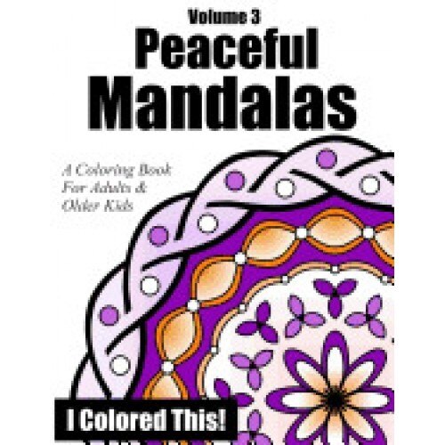 Peaceful Mandalas Volume 3: A Coloring Book for Adults and Older Kids