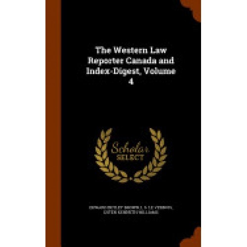 The Western Law Reporter Canada and Index-Digest, Volume 4