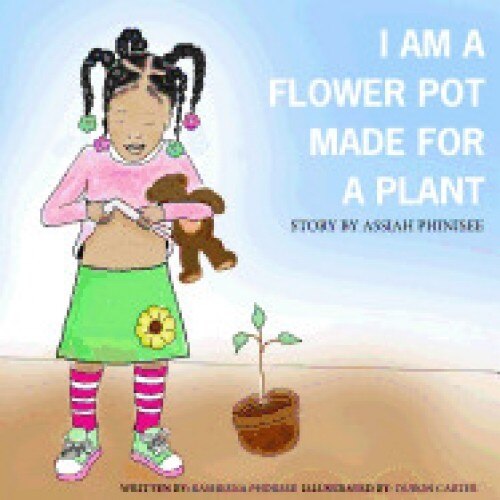 I Am a Flower Pot Made for a Plant: A Story by Assiah Phinisee