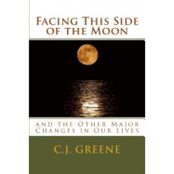 Facing This Side of the Moon: And the Other Major Changes in Our Lives Facing This Side of the Moon: And the Other Major Changes in Our Lives