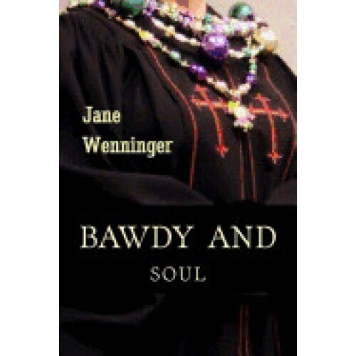 Bawdy and Soul: Poetry and Flash Fiction for Folk Who Laugh and Pray