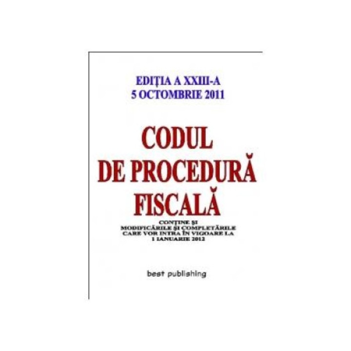 Codul de procedura fiscala - editia a XXIII-a - 5 octombrie 2011