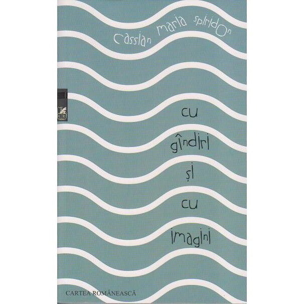 Cu gandiri si cu imagini, Cassian Maria Spiridon