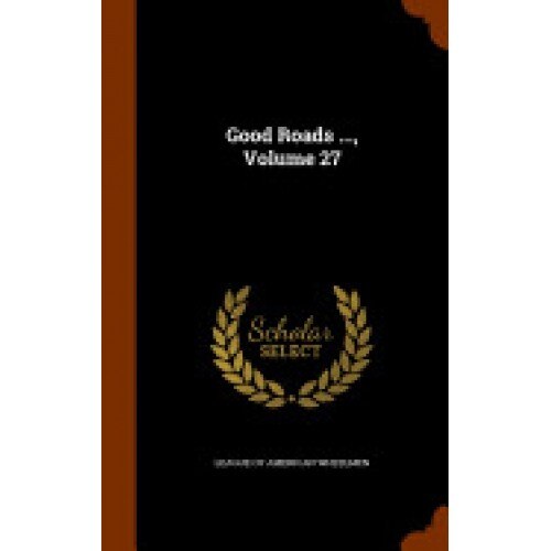 Good Roads ..., Volume 27