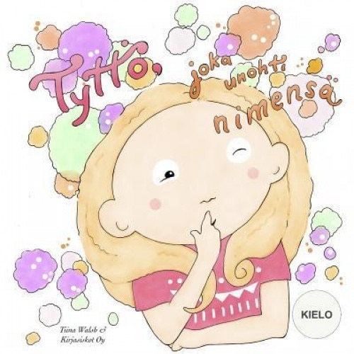 Tytto, Joka Unohti Nimensa Kielo, Tiina Walsh (Author)