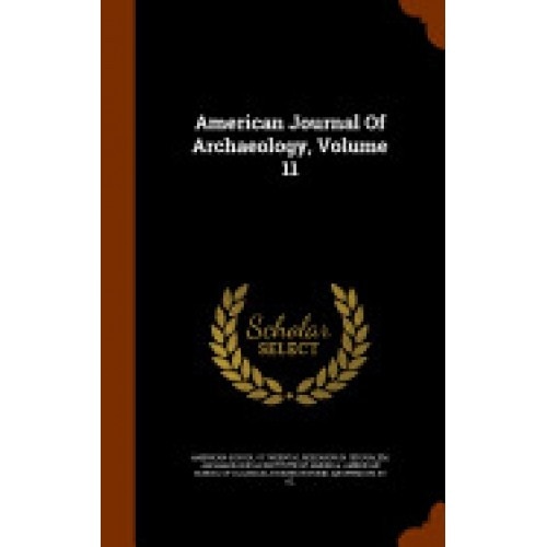American Journal of Archaeology, Volume 11