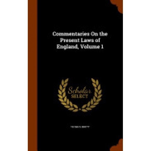 Commentaries on the Present Laws of England, Volume 1