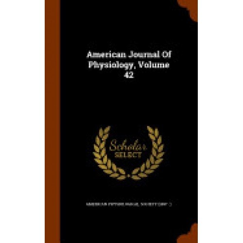 American Journal of Physiology, Volume 42