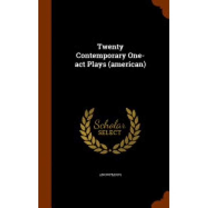 Twenty Contemporary One-Act Plays (American)