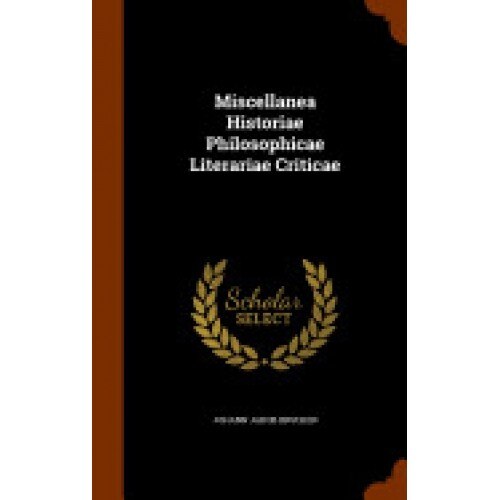 Miscellanea Historiae Philosophicae Literariae Criticae