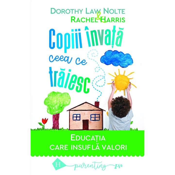 Copiii invata ceea ce traiesc - Rachel HarrisDorothy Law Nolte