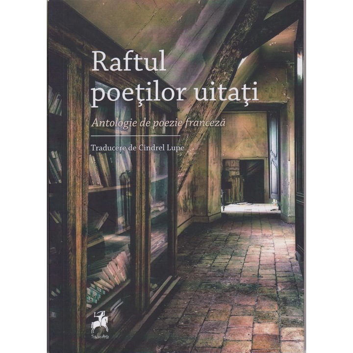 Raftul poetilor uitati. Antologie de poezie franceza, Cindrel Lupe