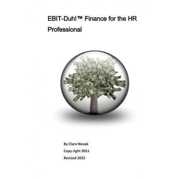 Ebit-Duh! Finance for the HR Professional - Clare Novak (Author)
