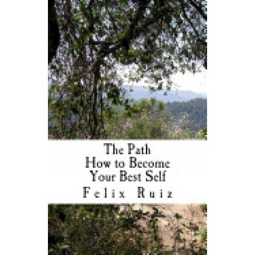 The Path: How to Become Your Best Self