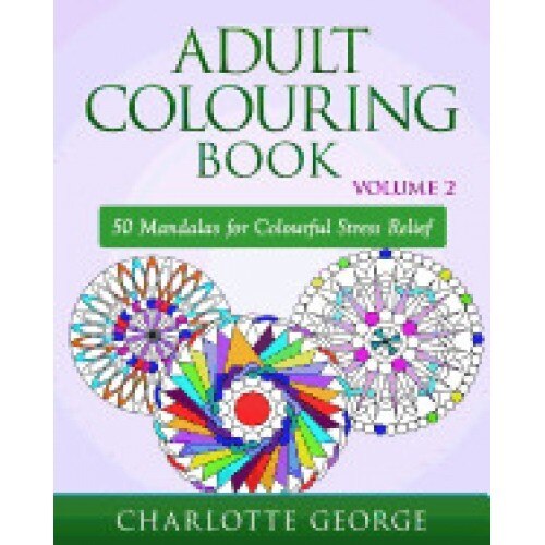 Adult Colouring Book - Volume 2: 50 Mandalas to Colour for Pure Pleasure and Enjoyment