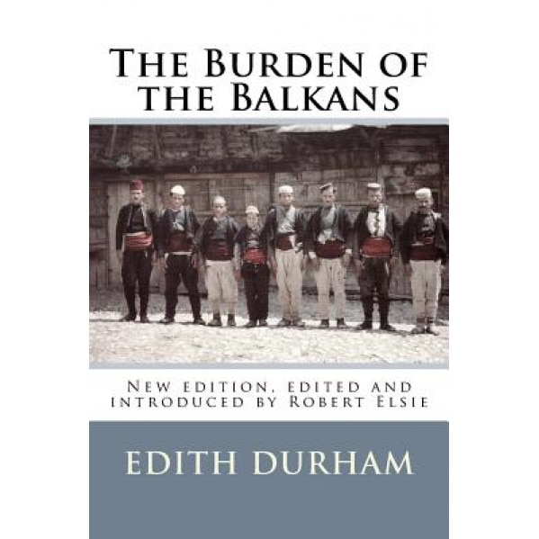 Burden of the Balkans, Edith Durham (Author)